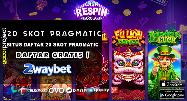 Situs Daftar 20 Skot Pragmatic